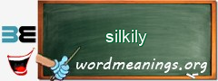 WordMeaning blackboard for silkily
